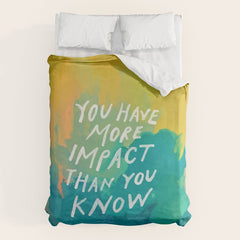 "You Have More Impact Than You Know." Duvet Cover