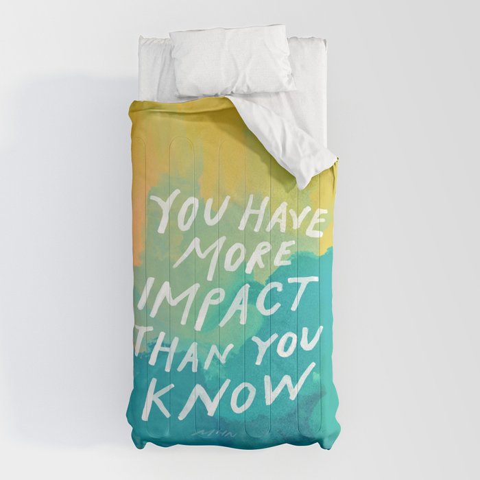 "You Have More Impact Than You Know." Comforter