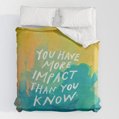 "You Have More Impact Than You Know." Duvet Cover
