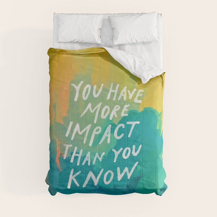 "You Have More Impact Than You Know." Comforter