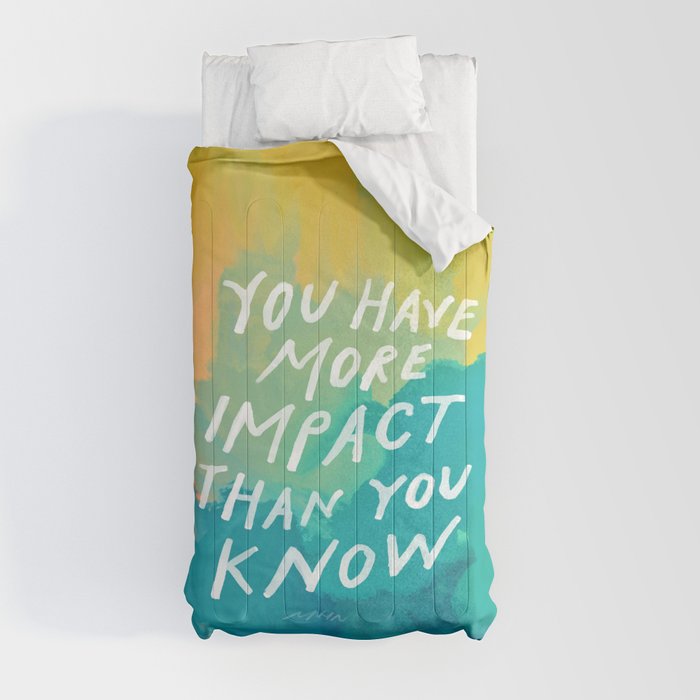 "You Have More Impact Than You Know." Comforter