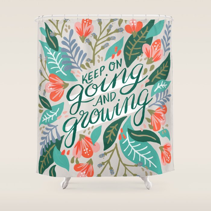 "Keep on Going and Growing" inspired by Eliza Blank, The Sill Shower Curtain