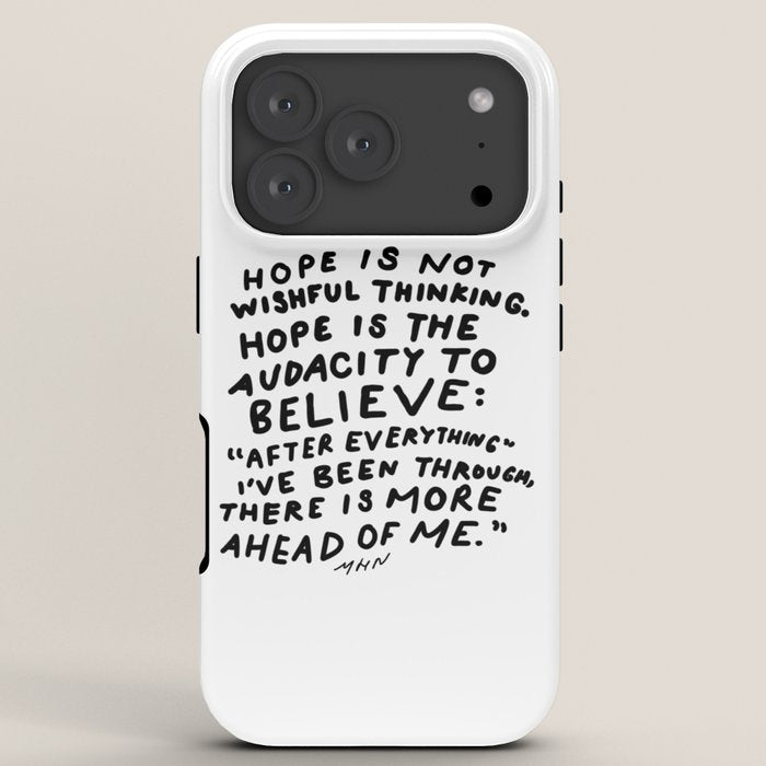 "Hope Is Not Wishful Thinking. Hope Is The Audacity To Believe" | Hand Lettered Motivational Design iPhone Case