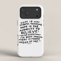 "Hope Is Not Wishful Thinking. Hope Is The Audacity To Believe" | Hand Lettered Motivational Design iPhone Case