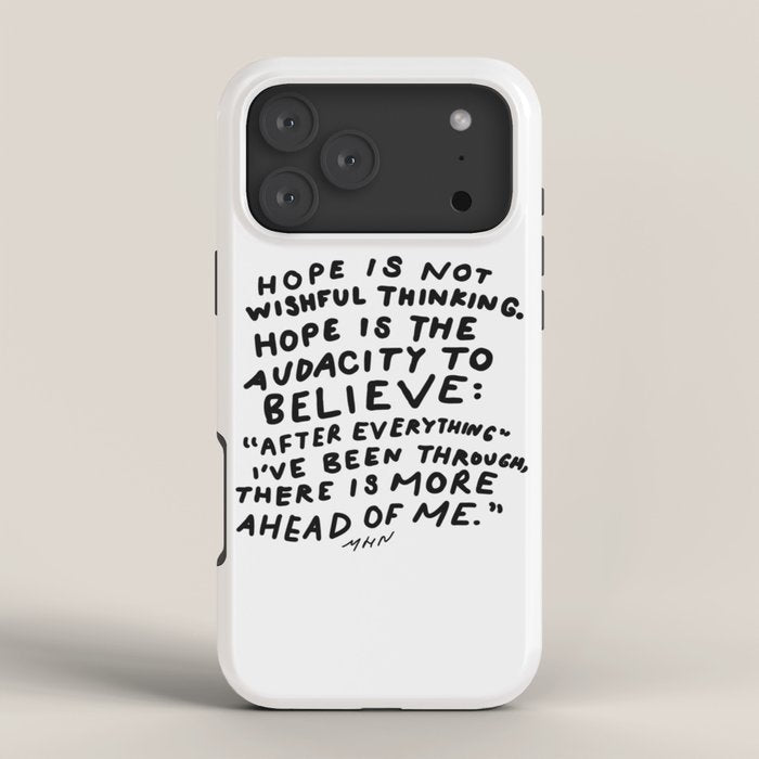 "Hope Is Not Wishful Thinking. Hope Is The Audacity To Believe" | Hand Lettered Motivational Design iPhone Case