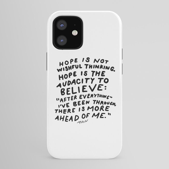 "Hope Is Not Wishful Thinking. Hope Is The Audacity To Believe" | Hand Lettered Motivational Design iPhone Case