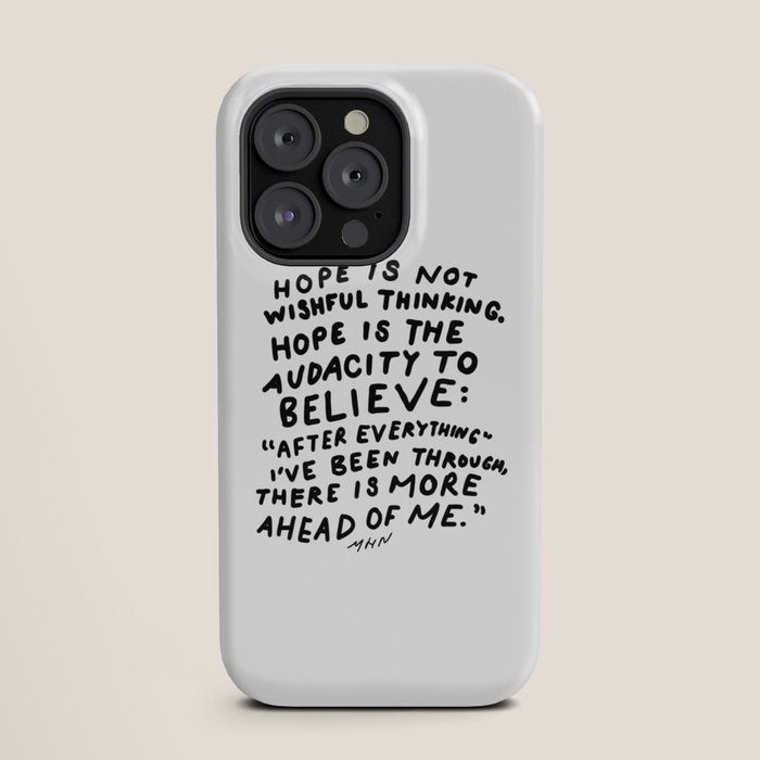 "Hope Is Not Wishful Thinking. Hope Is The Audacity To Believe" | Hand Lettered Motivational Design iPhone Case