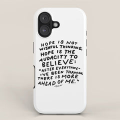 "Hope Is Not Wishful Thinking. Hope Is The Audacity To Believe" | Hand Lettered Motivational Design iPhone Case