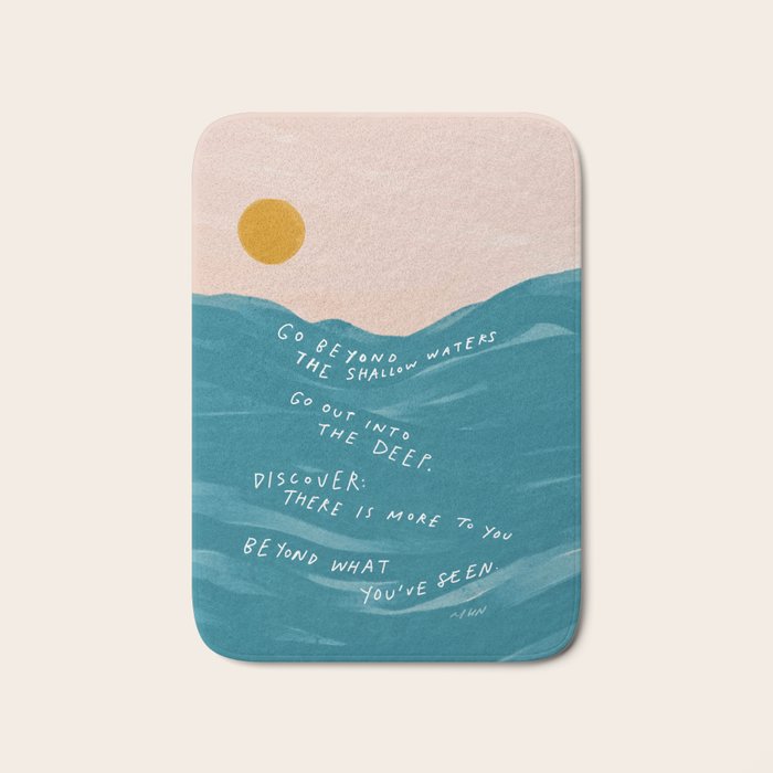 "Go Beyond The Shallow Waters.." Bath Mat