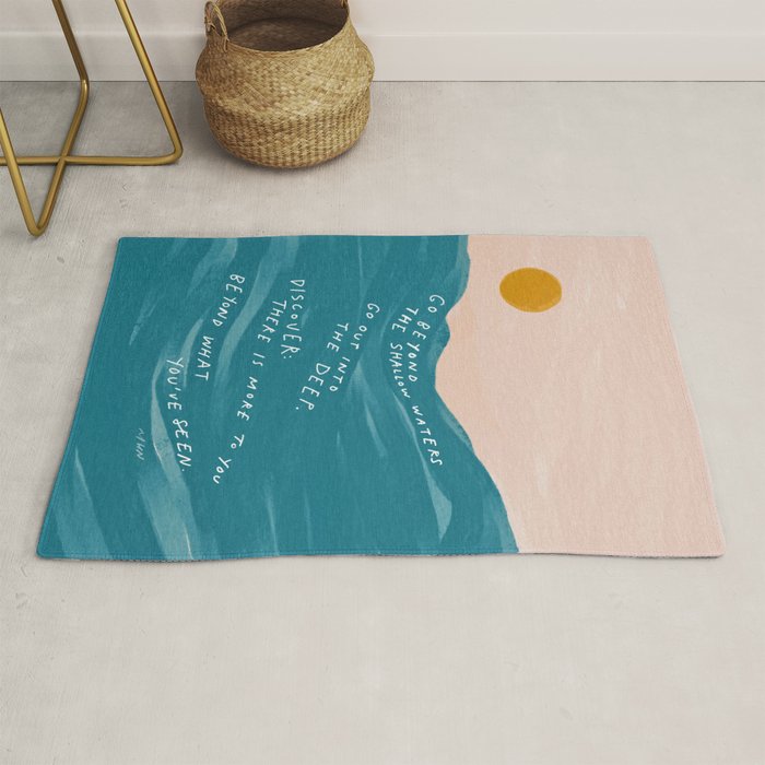 "Go Beyond The Shallow Waters.." Rug