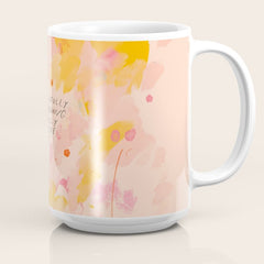 "O How Beautifully You Are Learning To Live Fully Right Where You Are." Coffee Mug