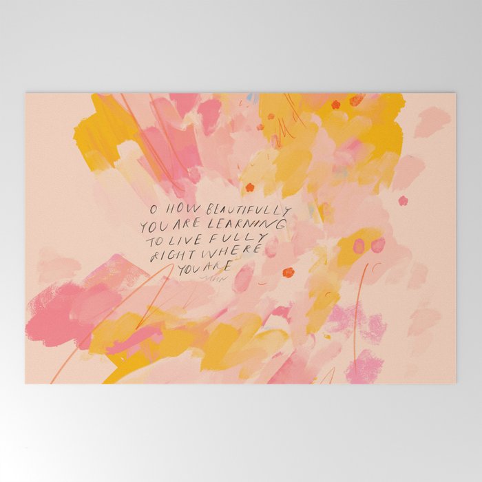 "O How Beautifully You Are Learning To Live Fully Right Where You Are." Welcome Mat