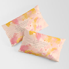 "O How Beautifully You Are Learning To Live Fully Right Where You Are." Pillow Sham