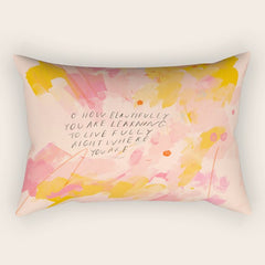 "O How Beautifully You Are Learning To Live Fully Right Where You Are." Rectangular Pillow