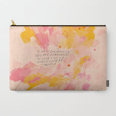 "O How Beautifully You Are Learning To Live Fully Right Where You Are." Carry All Pouch