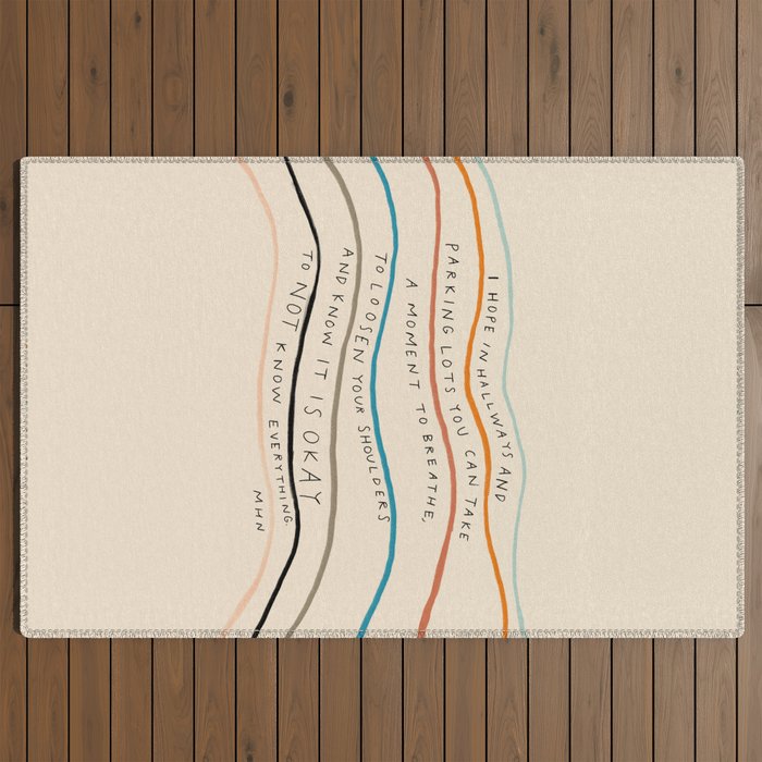 "I Hope In Hallways And Parking Lots You Can Take A Moment To Breathe, To Loosen Your Shoulders And Know It Is Okay To Not Know Everything." Outdoor Rug