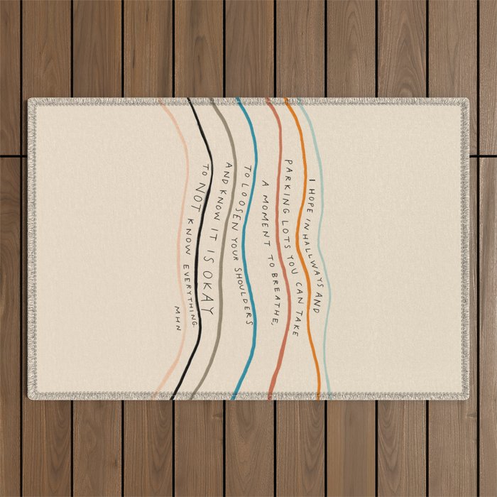 "I Hope In Hallways And Parking Lots You Can Take A Moment To Breathe, To Loosen Your Shoulders And Know It Is Okay To Not Know Everything." Outdoor Rug