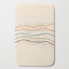 "I Hope In Hallways And Parking Lots You Can Take A Moment To Breathe, To Loosen Your Shoulders And Know It Is Okay To Not Know Everything." Bath Mat