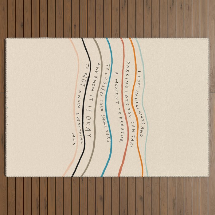 "I Hope In Hallways And Parking Lots You Can Take A Moment To Breathe, To Loosen Your Shoulders And Know It Is Okay To Not Know Everything." Outdoor Rug