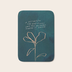 "In Between The Questions And The Answers, There Is Grace." Bath Mat