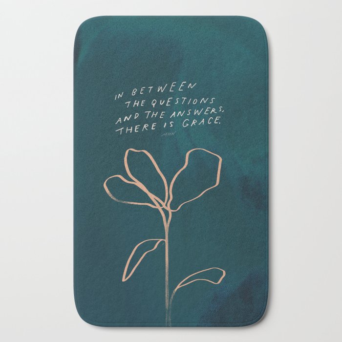 "In Between The Questions And The Answers, There Is Grace." Bath Mat
