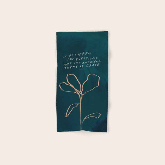 "In Between The Questions And The Answers, There Is Grace." Bath Towel