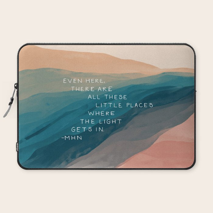 "Even Here, There Are All These Little Places Where The Light Gets In." Laptop Sleeve