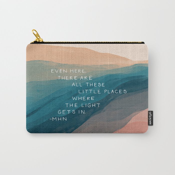 "Even Here, There Are All These Little Places Where The Light Gets In." Carry All Pouch