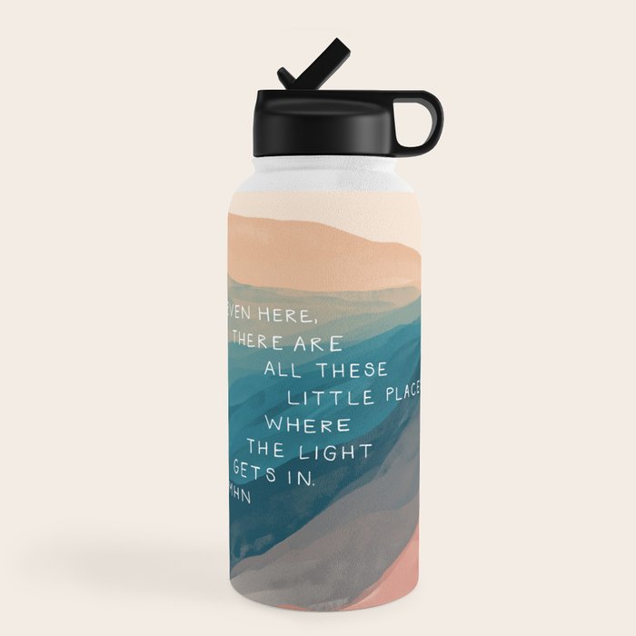 "Even Here, There Are All These Little Places Where The Light Gets In." Water Bottle