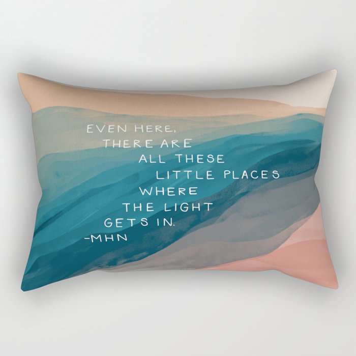 "Even Here, There Are All These Little Places Where The Light Gets In." Rectangular Pillow
