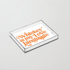"Whiskey Is My Love Language" Cute Orange Typography Design For Whiskey Lovers! Acrylic Tray