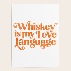 "Whiskey Is My Love Language" Cute Orange Typography Design For Whiskey Lovers! Poster