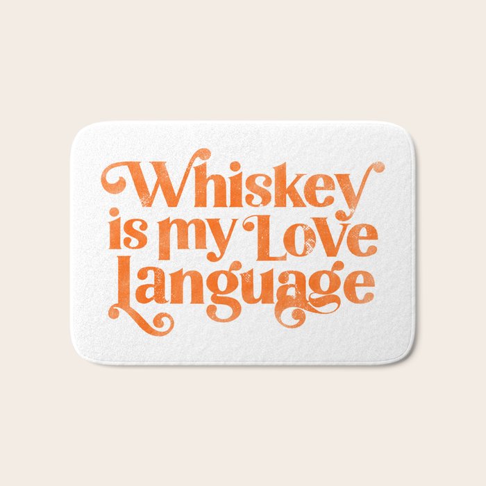 "Whiskey Is My Love Language" Cute Orange Typography Design For Whiskey Lovers! Bath Mat