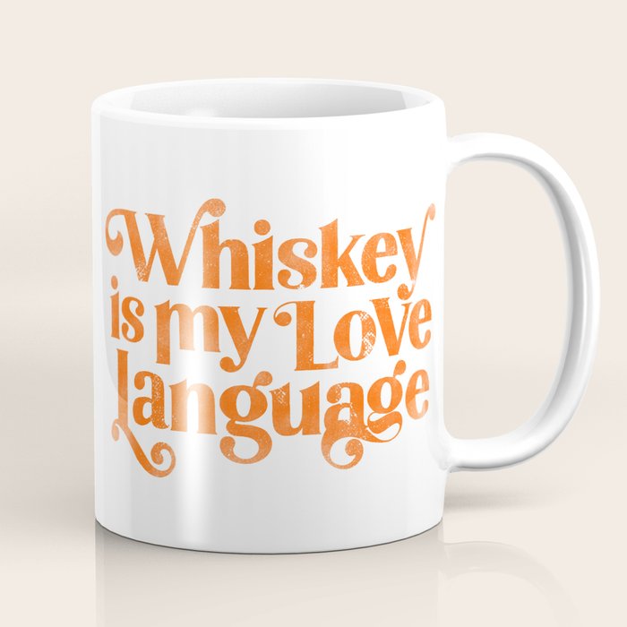 "Whiskey Is My Love Language" Cute Orange Typography Design For Whiskey Lovers! Coffee Mug