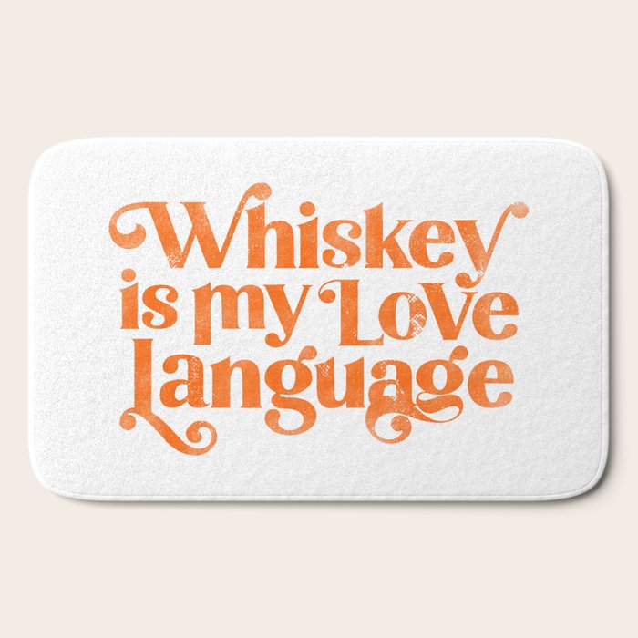 "Whiskey Is My Love Language" Cute Orange Typography Design For Whiskey Lovers! Bath Mat