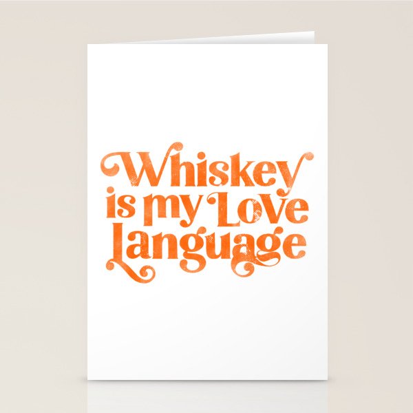 "Whiskey Is My Love Language" Cute Orange Typography Design For Whiskey Lovers! Stationery Card