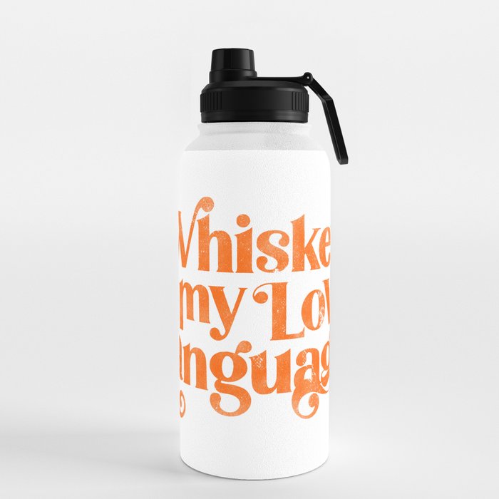 "Whiskey Is My Love Language" Cute Orange Typography Design For Whiskey Lovers! Water Bottle