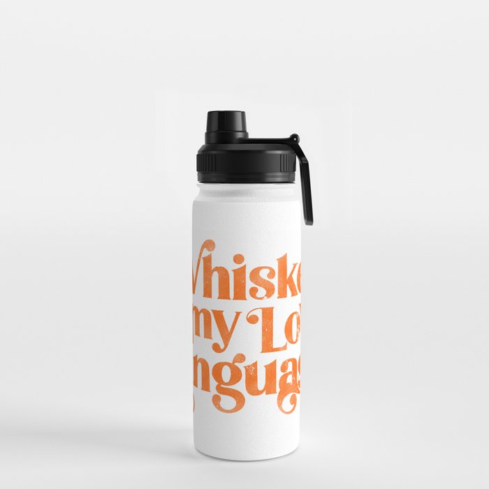 "Whiskey Is My Love Language" Cute Orange Typography Design For Whiskey Lovers! Water Bottle