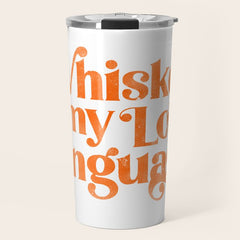 "Whiskey Is My Love Language" Cute Orange Typography Design For Whiskey Lovers! Travel Mug
