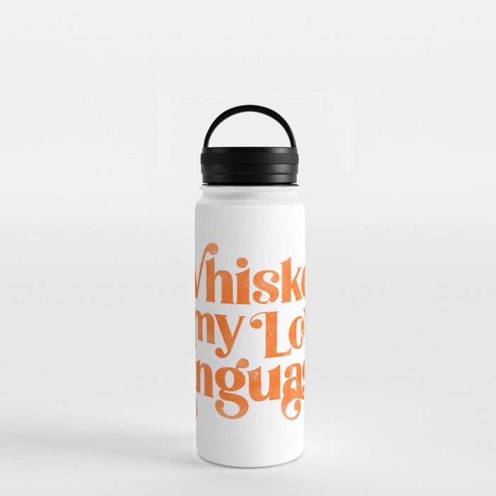 "Whiskey Is My Love Language" Cute Orange Typography Design For Whiskey Lovers! Water Bottle