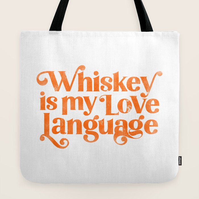 "Whiskey Is My Love Language" Cute Orange Typography Design For Whiskey Lovers! Tote Bag