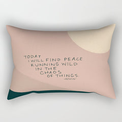"Today I Will Find Peace Running Wild In The Chaos Of Things." Rectangular Pillow