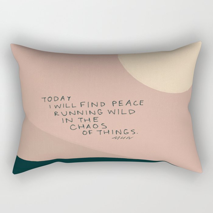 "Today I Will Find Peace Running Wild In The Chaos Of Things." Rectangular Pillow