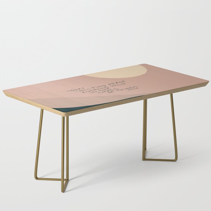 "Today I Will Find Peace Running Wild In The Chaos Of Things." Coffee Table