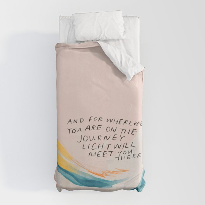 "And For Wherever You Are On The Journey Light Will Meet You There." Duvet Cover