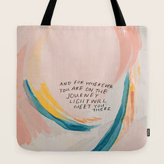 "And For Wherever You Are On The Journey Light Will Meet You There." Tote Bag
