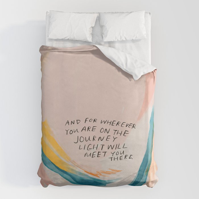 "And For Wherever You Are On The Journey Light Will Meet You There." Duvet Cover