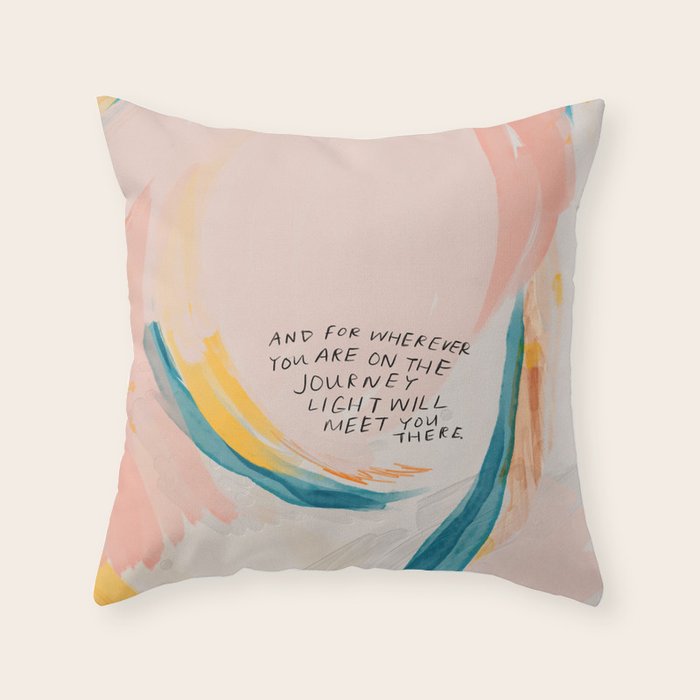 "And For Wherever You Are On The Journey Light Will Meet You There." Throw Pillow