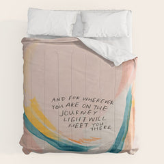 "And For Wherever You Are On The Journey Light Will Meet You There." Comforter