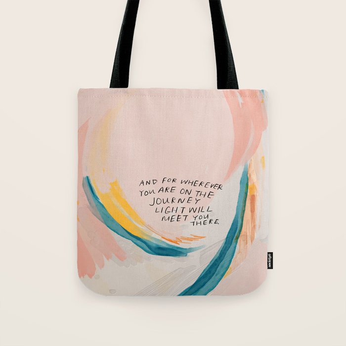 "And For Wherever You Are On The Journey Light Will Meet You There." Tote Bag